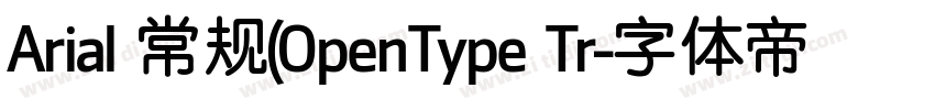 Arial 常规(OpenType Tr字体转换